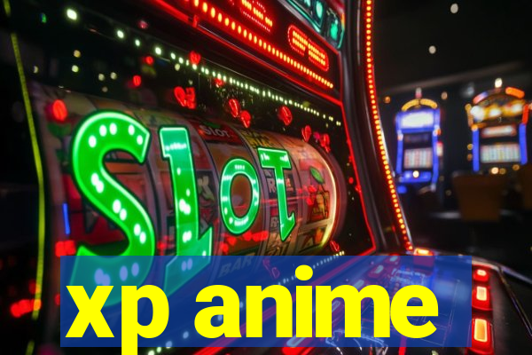 xp anime